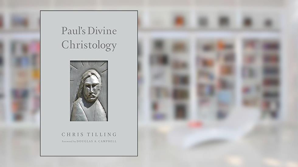 Paul's Divine Christology, written by Chris Tilling