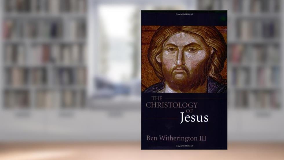 The Christology of Jesus, written by Ben Witherington