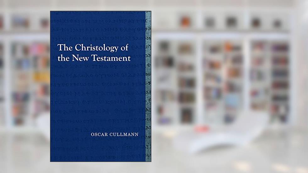 The Christology of the New Testament (Library of Early Christology), written by Oscar Cullmann