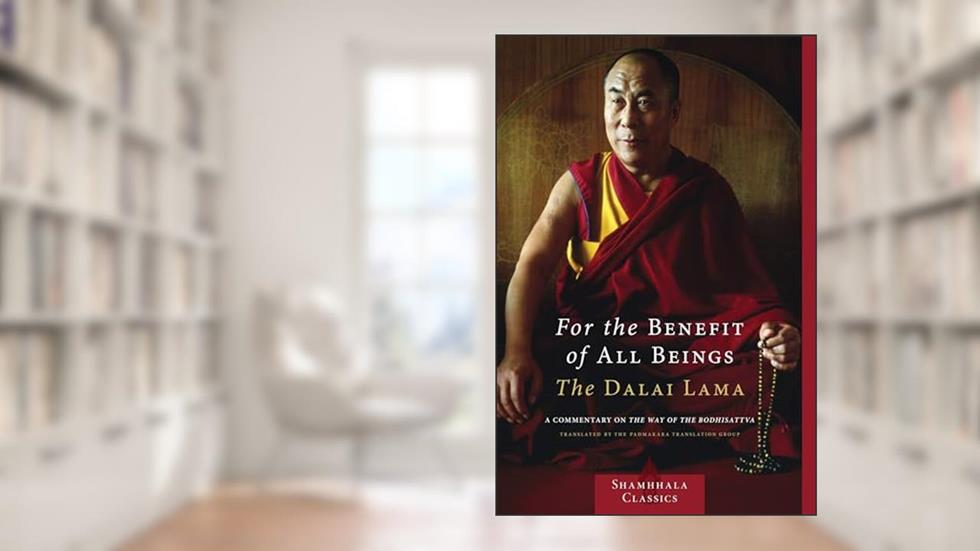 For the Benefit of All Beings: A Commentary on the Way of the Bodhisattva (Shambhala Classics), written by H.H. the Fourteenth Dalai Lama