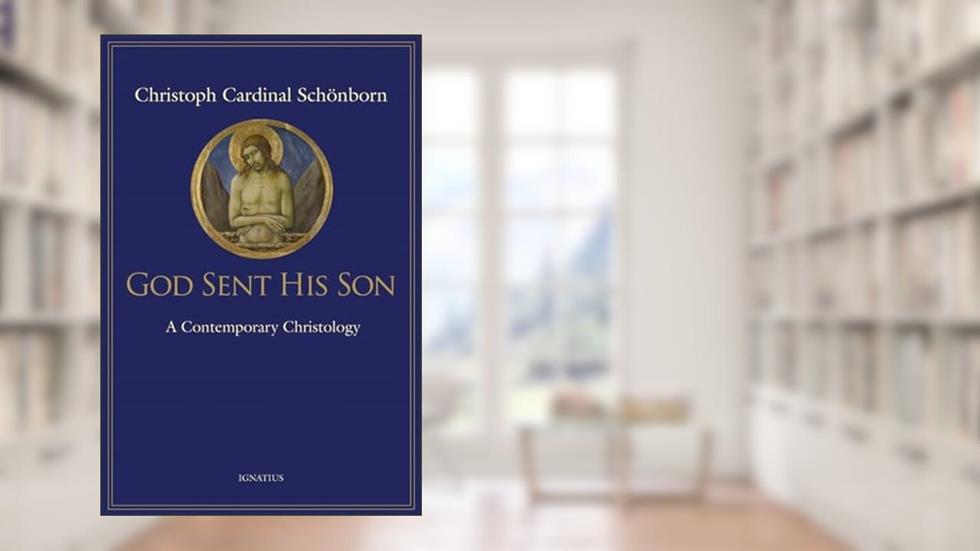 God Sent His Son: A Contemporary Christology, written by Christoph Cardinal Schonborn