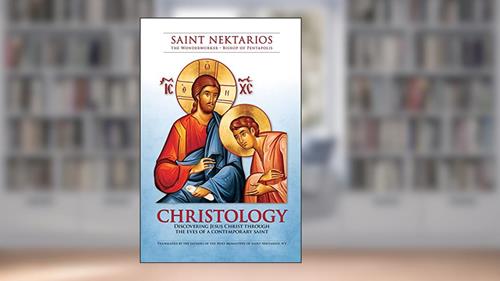 Cover from Christology: Discovering Jesus Christ Through the Eyes of a Contemporary Saint, written by St. Nektarios
