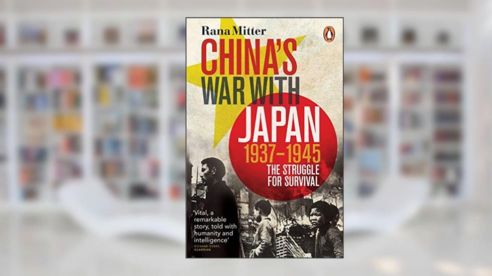 China's War With Japan, 1937-1945 /anglais, written by MITTER RANA
