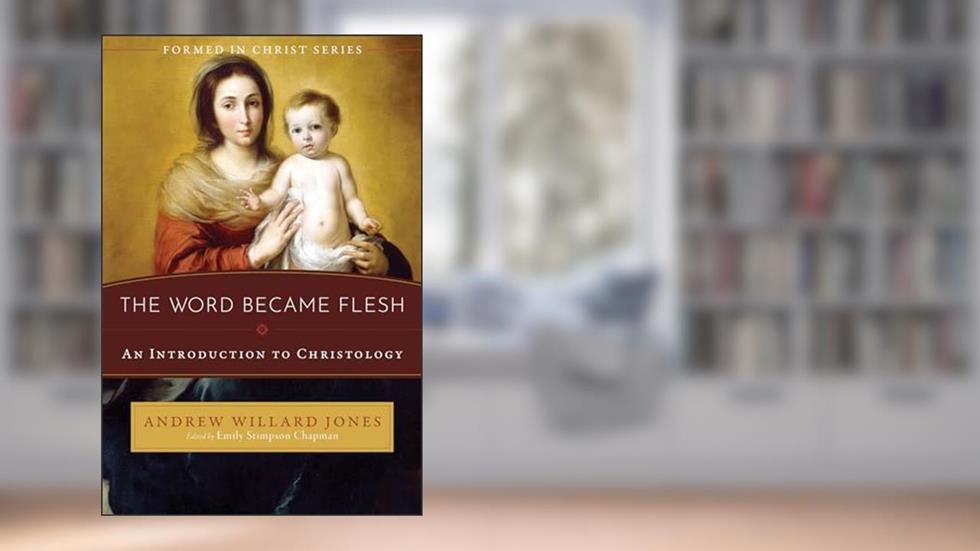 The Word Became Flesh: An Introduction to Christology, written by Andrew Willard Jones