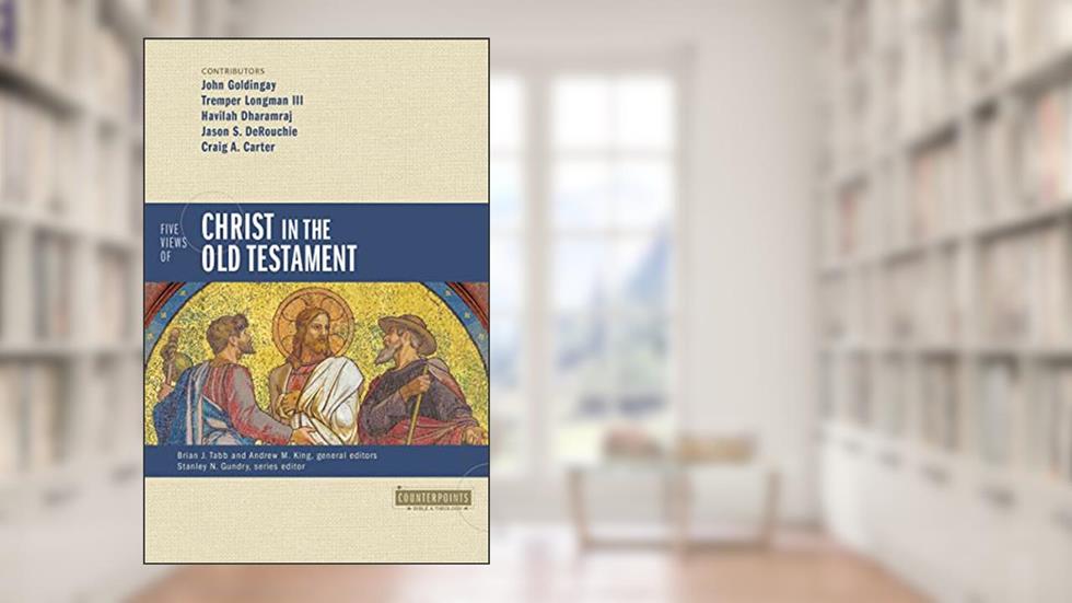 Five Views of Christ in the Old Testament: Genre, Authorial Intent, and the Nature of Scripture (Counterpoints: Bible and Theology), written by Zondervan