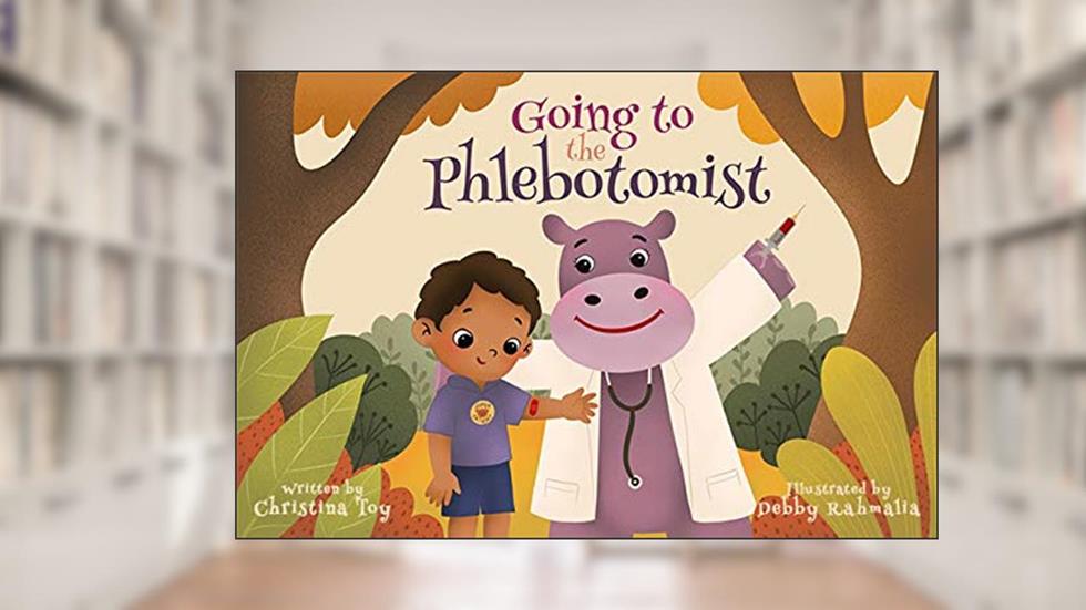Going to the Phlebotomist, written by Christina Toy