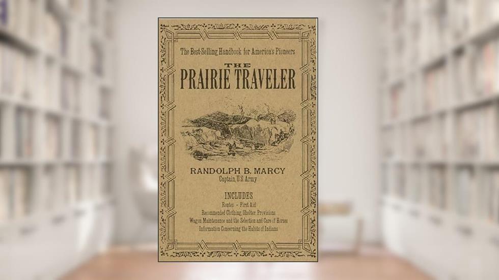 The Prairie Traveler (Applewood Books), written by Randolph B. Marcy