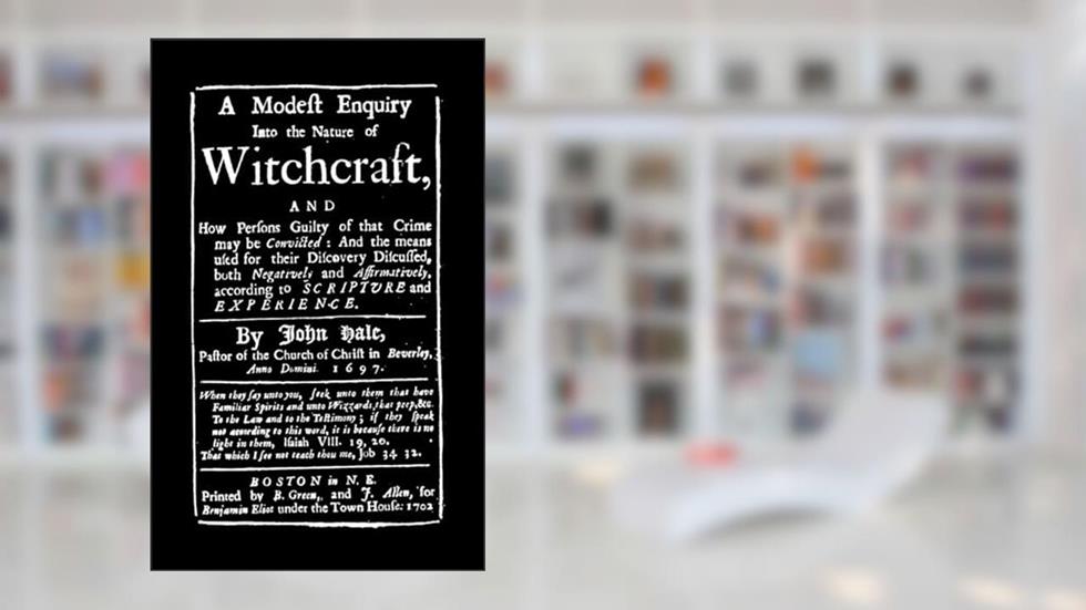 Modest Enquiry into the Nature of Witchcraft (Applewood Books), written by John  Rev. Hale