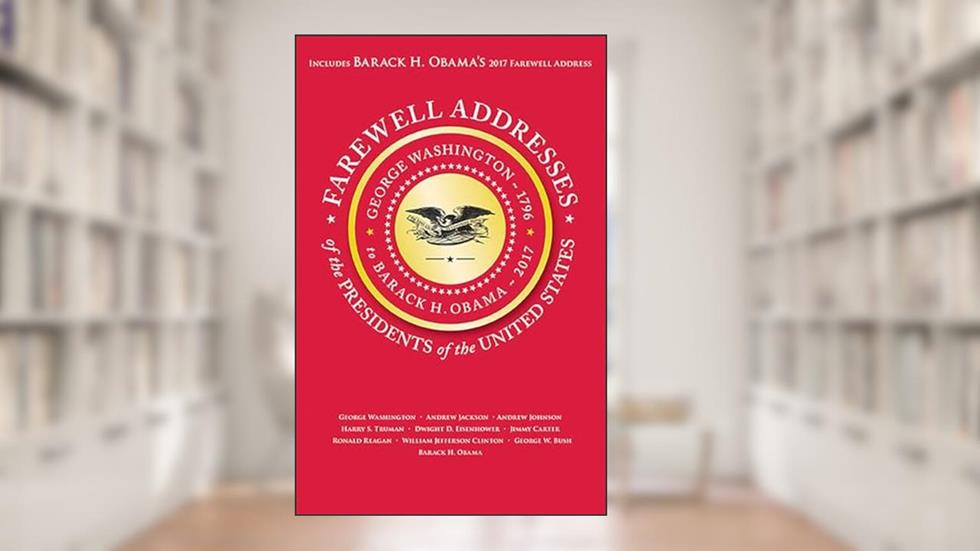 Farewell Addresses of the Presidents of the United States (Applewood Books), written by Applewood Books
