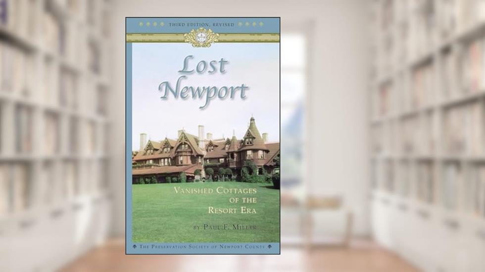 Lost Newport (Applewood Books), written by Paul F. Miller