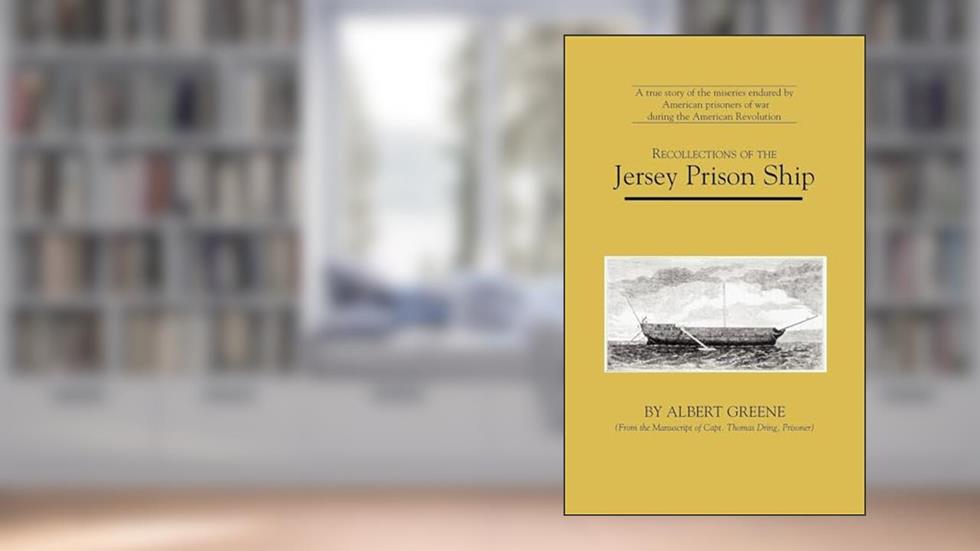 Recollections of the Jersey Prison Ship (Applewood Books), written by Albert Greene