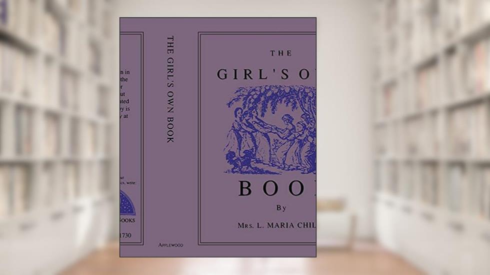 Girl's Own Book (Applewood Books), written by Lydia Maria Child