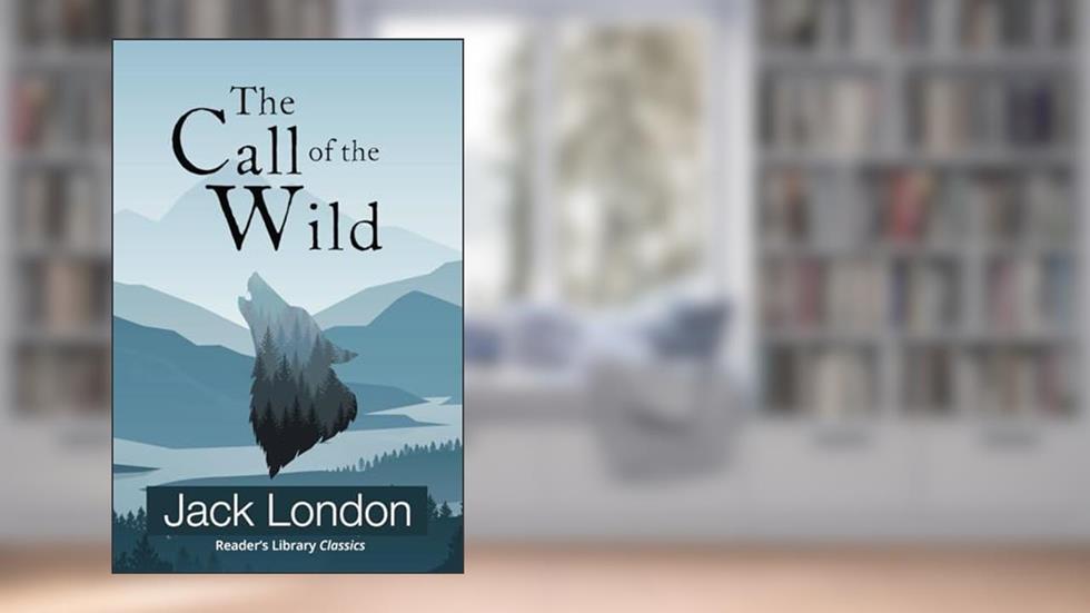 The Call of the Wild (Reader's Library Classics), written by Jack London