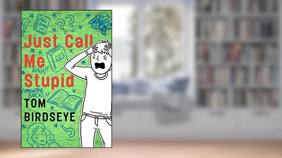 Just Call Me Stupid, written by Tom Birdseye