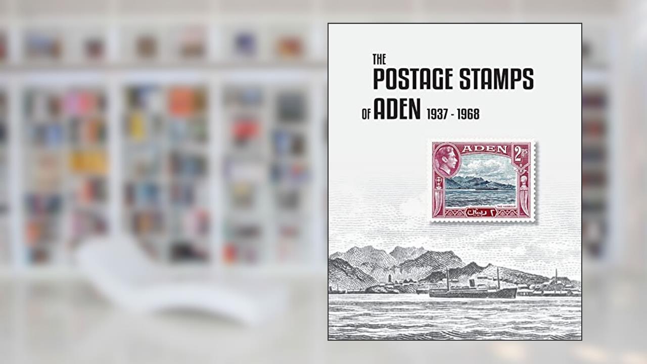 The Postage Stamps of Aden 1937-1968, written by Peter James Bond