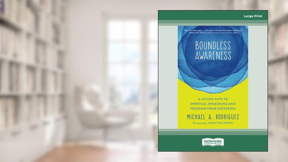 Boundless Awareness: A Loving Path to Spiritual Awakening and Freedom from Suffering, written by Michael A. Rodriguez