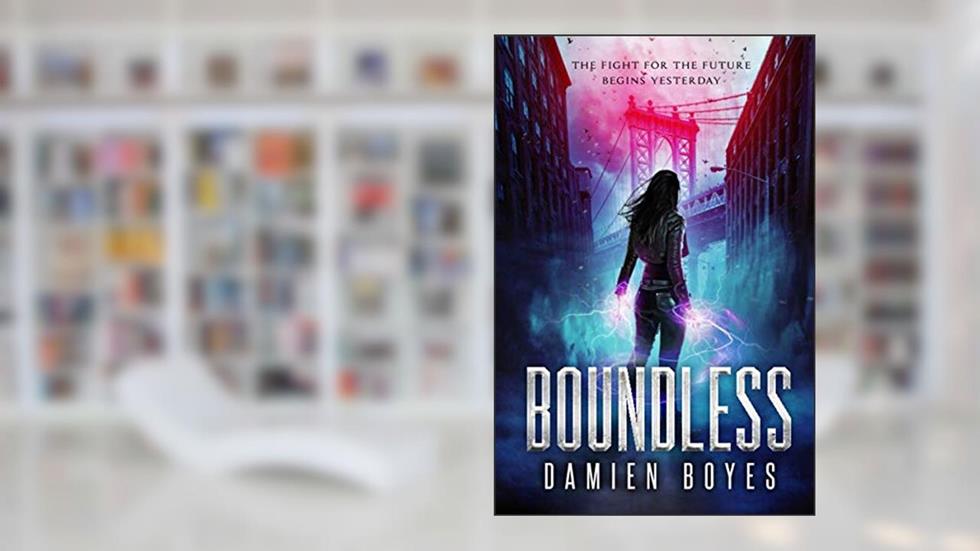 Boundless: The Fight for the Future Begins Yesterday, written by Damien Boyes