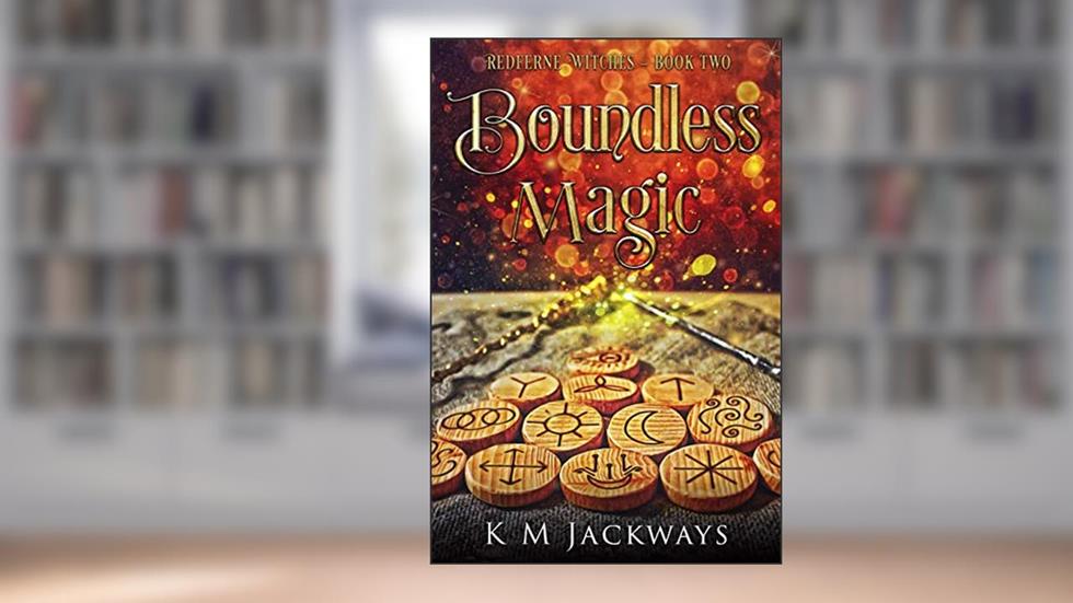 Boundless Magic (Redferne Witches Book 2), written by K M Jackways; Contemporary Witchy Fiction