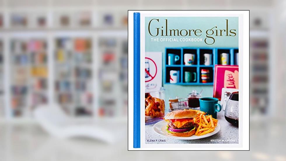 Gilmore Girls: The Official Cookbook (Gilmore Girls: Official Cookbooks), written by Elena Craig; Kristen Mulrooney