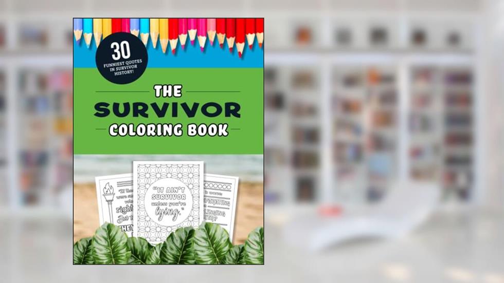 The Survivor Coloring Book: The 30 Funniest Quotes from the TV Show!, written by Jenine Zimmers
