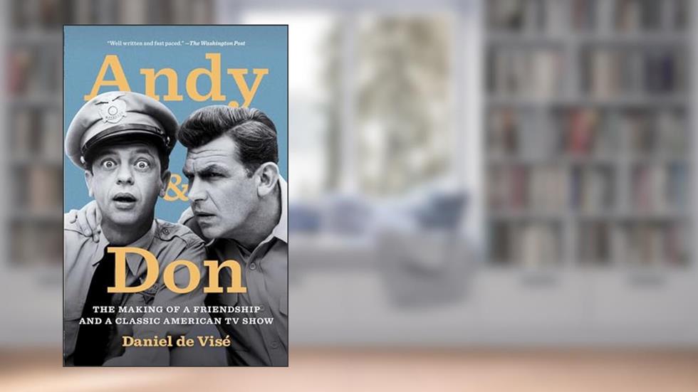 Andy and Don: The Making of a Friendship and a Classic American TV Show, written by Daniel de Visé