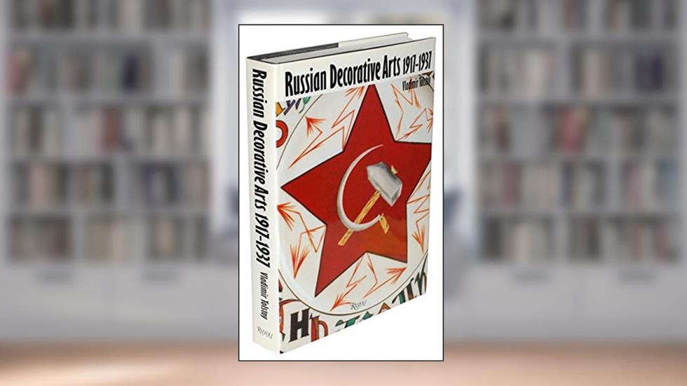 Russian Decorative Arts 1917-1937, written by Vladimir Tolstoy