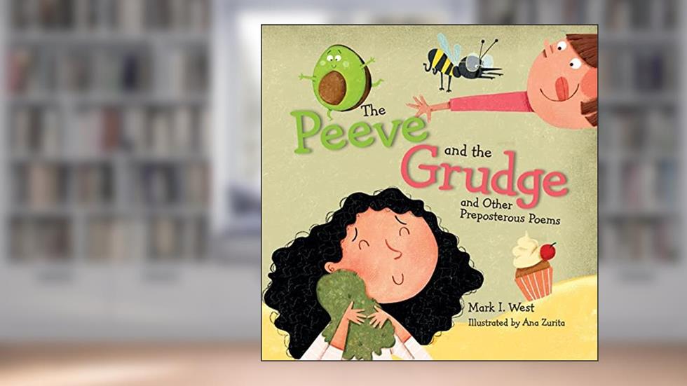 The Peeve and the Grudge and other Preposterous Poems, written by Mark West