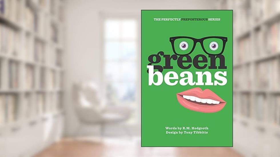 Green Beans (The Perfectly Preposterous Series), written by R.M. Hedgcoth