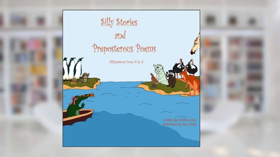 Silly Stories and Preposterous Poems, written by Christina Zink