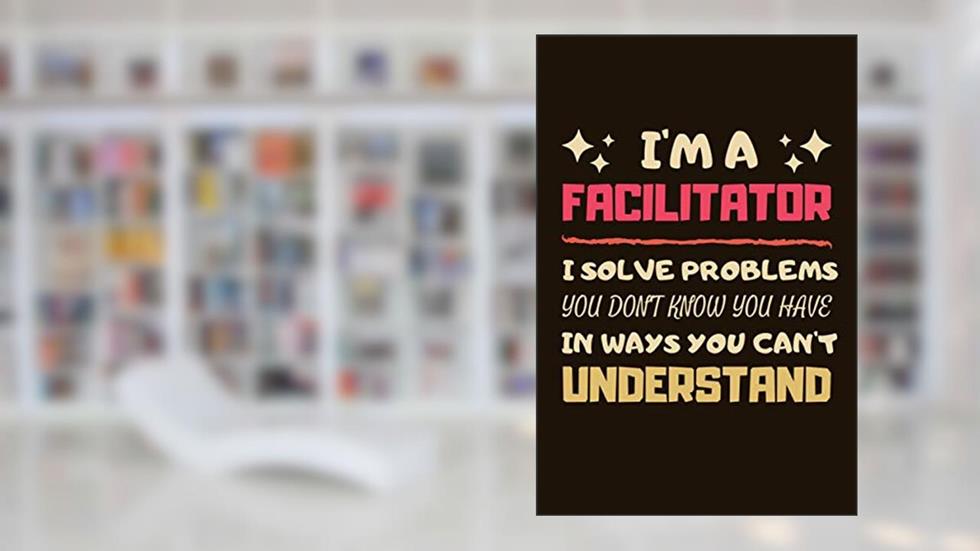 Facilitator Gifts: Blank Lined Notebook Journal Diary Paper, a Funny and Appreciation Gift for Facilitator to Write in (Volume 1), written by CloudCorner Press