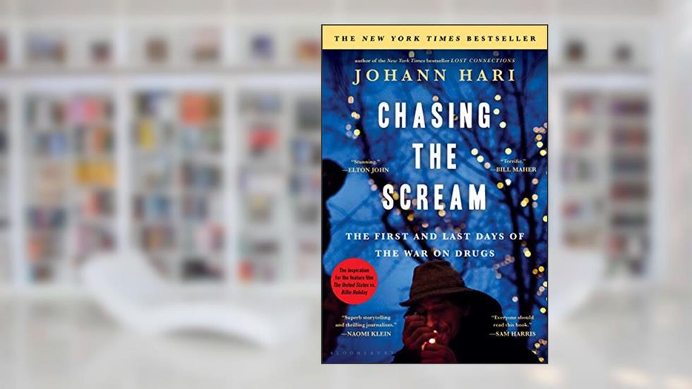 Chasing the Scream: The First and Last Days of the War on Drugs, written by Johann Hari