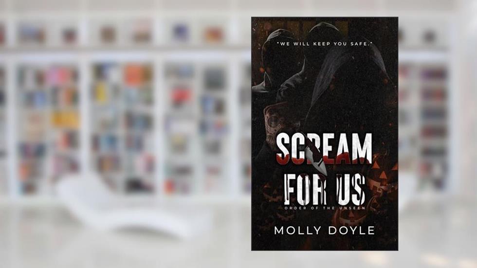 Scream For Us: A Dark Halloween Novella (Order of the Unseen), written by Molly Doyle