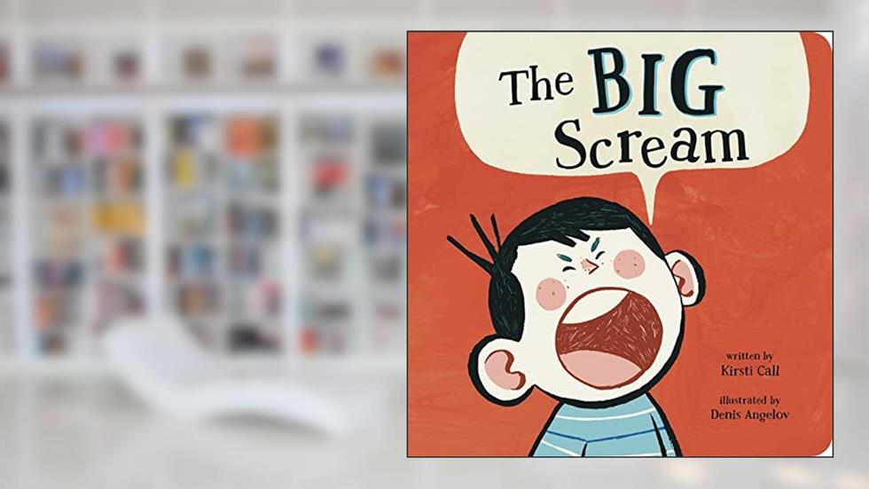 The Big Scream, written by Kirsti Call