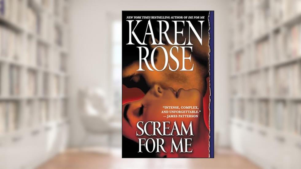 Scream for Me (Romantic suspense Book 8), written by Karen Rose