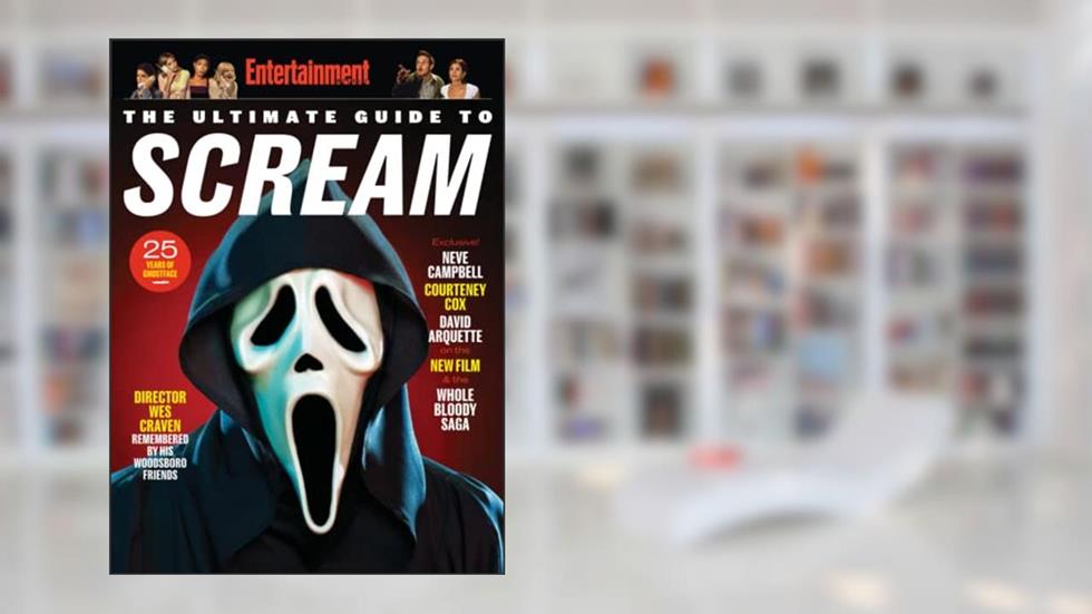Entertainment Weekly The Ultimate Guide to Scream, written by The Editors of Entertainment Weekly