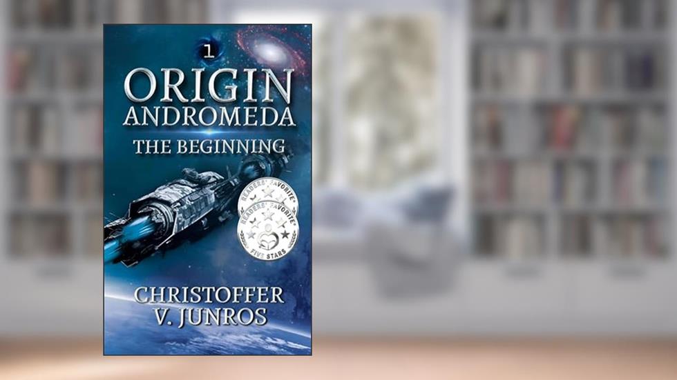 Origin Andromeda: The Beginning, a Science Fiction Adventure (Origin Series, book 1), written by Christoffer Vuolo Junros