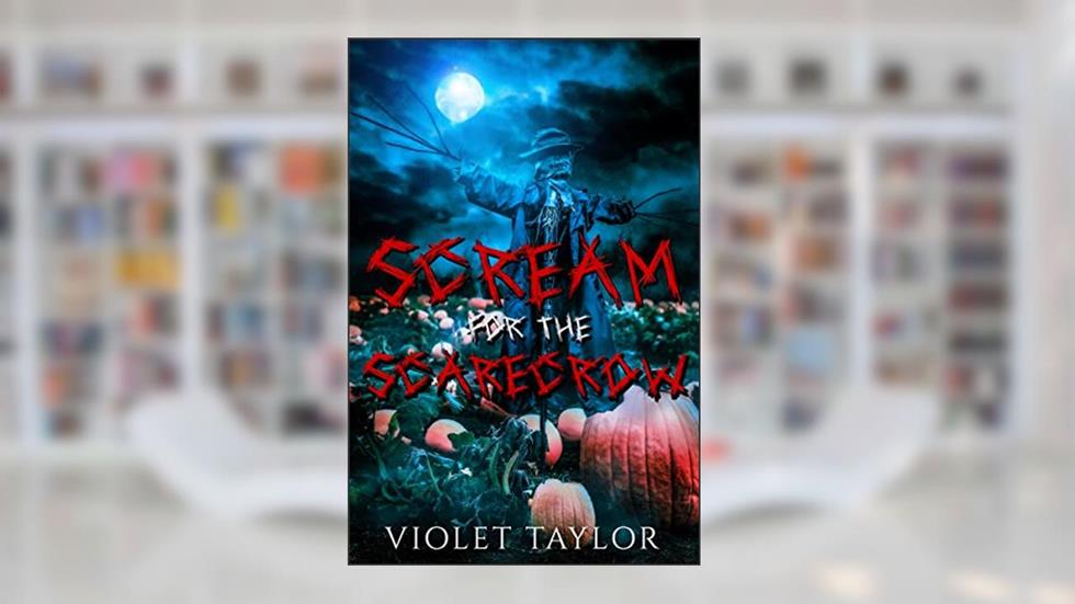 Scream for the Scarecrow: A Spicy Halloween Horror Short (Darkly Depraved Monsters), written by Violet Taylor