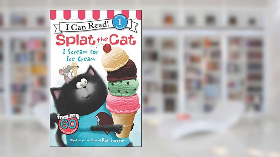 Splat the Cat: I Scream for Ice Cream (I Can Read Level 1), written by Rob Scotton