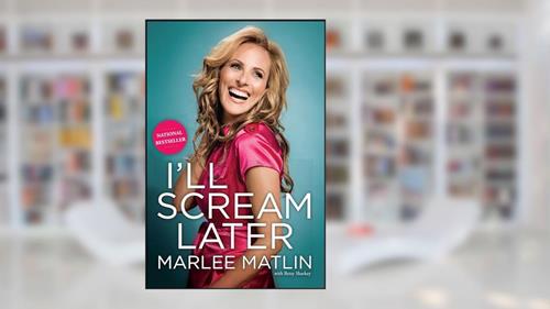 Cover from I'll Scream Later, written by Marlee Matlin