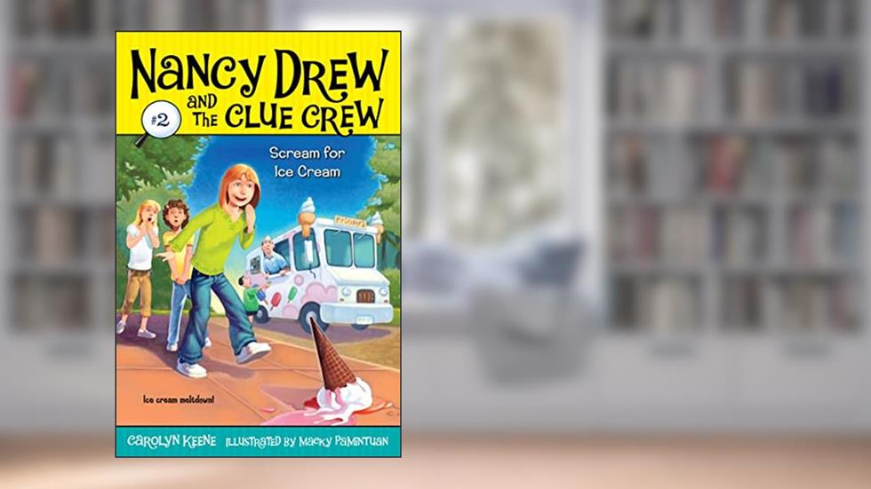 Scream for Ice Cream (Nancy Drew and the Clue Crew #2), written by Carolyn Keene