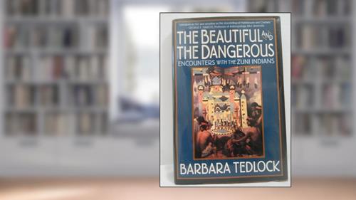 Cover from The Beautiful and the Dangerous: Dialogues with the Zuni Indians, written by Barbara Tedlock