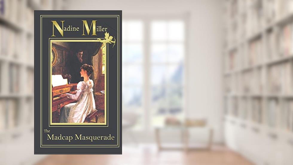 The Madcap Masquerade, written by Nadine Miller