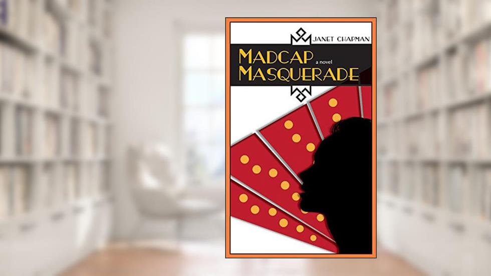 Madcap Masquerade: A Novel, written by Janet Chapman