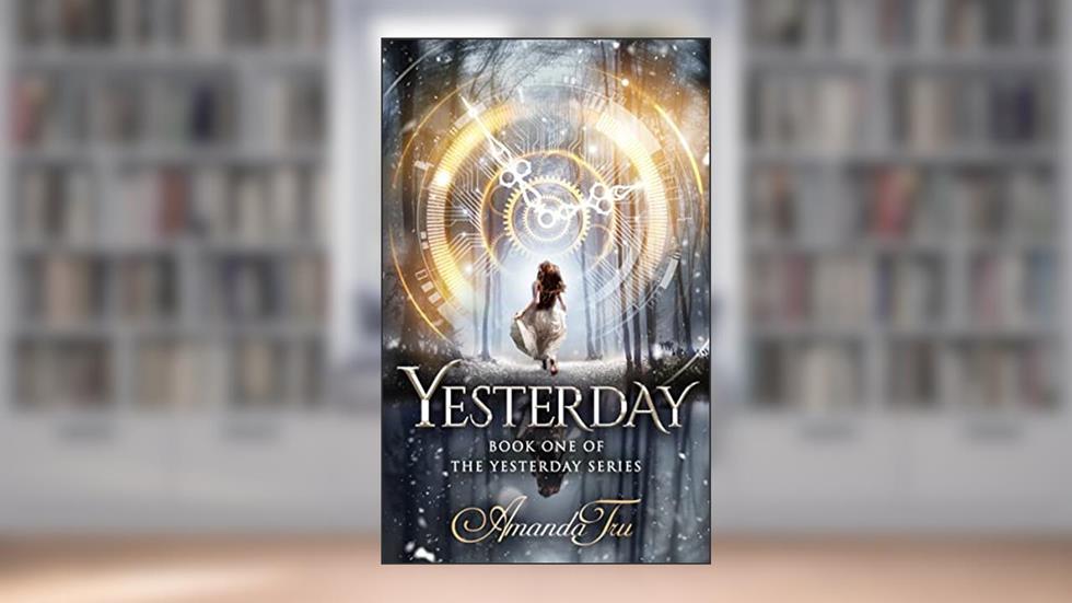 Yesterday (Yesterday - Christian Romantic Suspense, Time Travel Romance Book 1), written by Amanda Tru