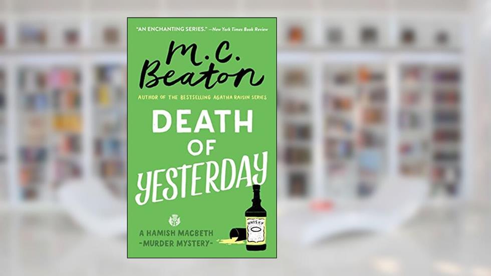 Death of Yesterday (Hamish Macbeth Mysteries Book 28), written by M. C. Beaton