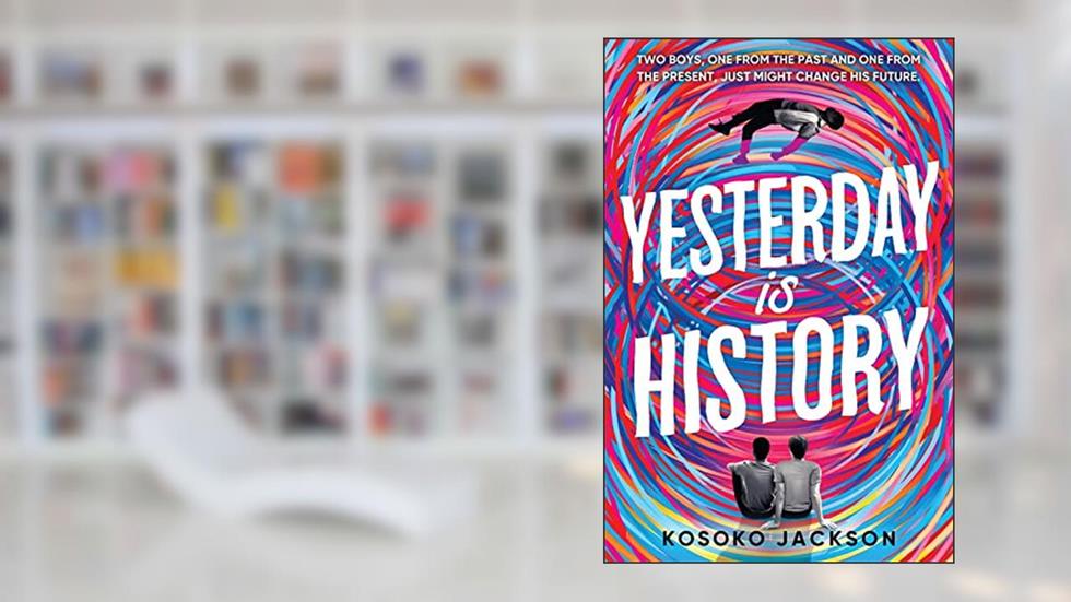 Yesterday Is History, written by Kosoko Jackson