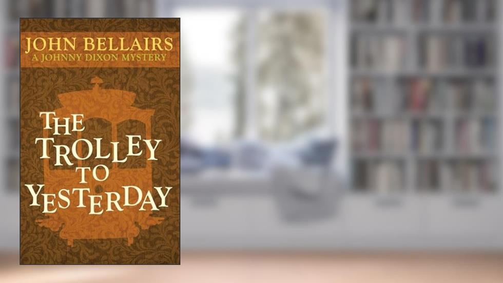 The Trolley to Yesterday (Johnny Dixon), written by John Bellairs
