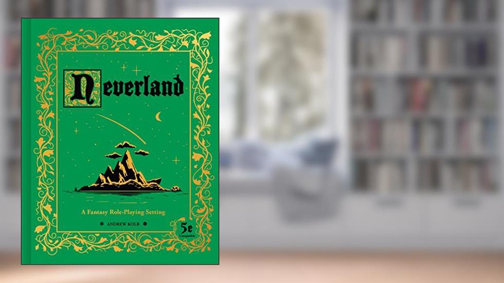 Neverland: A Fantasy Role-Playing Setting, written by Andrew Kolb