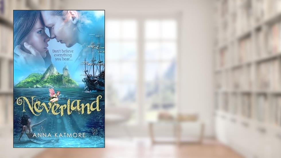 Neverland (Adventures in Neverland series Book 1), written by Anna Katmore