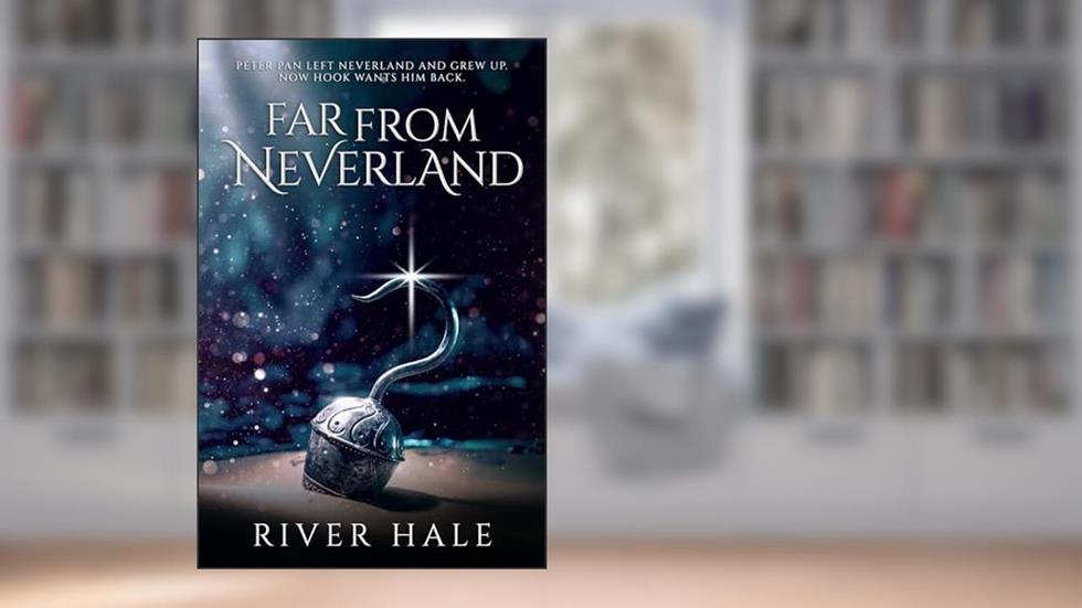 Far From Neverland (Far From Series), written by River Hale